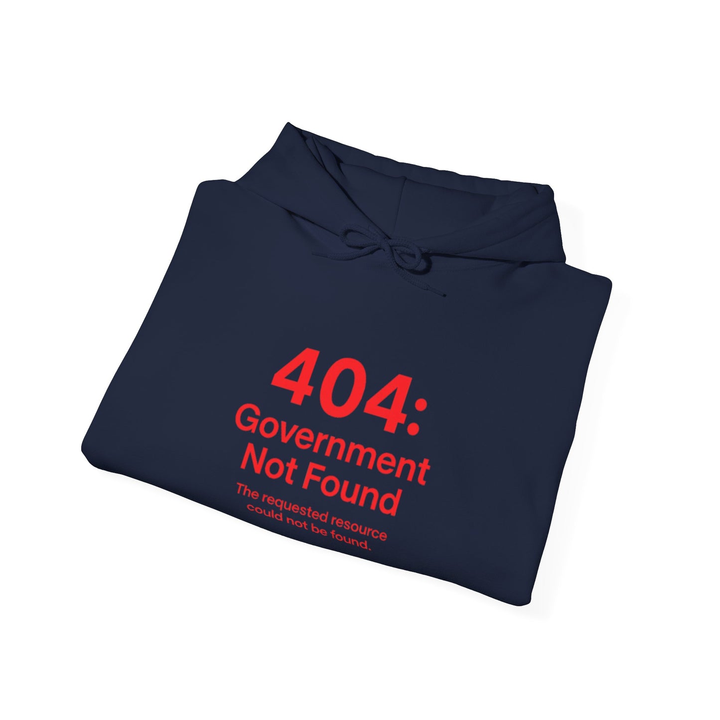 404: Government Not Found Unisex Hoodie- Black, Grey, White and Navy